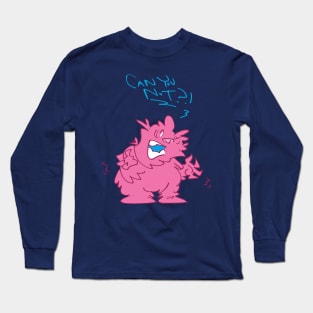 Can You Not? Monster Long Sleeve T-Shirt